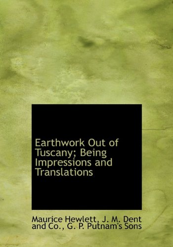 Earthwork Out of Tuscany; Being Impressions and Translations