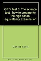 GED, test 3: The science test : how to prepare for the high school equivalency examination 0809270315 Book Cover
