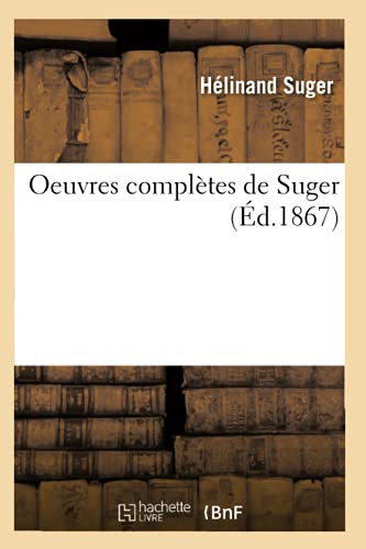 Oeuvres Complètes de Suger (Éd.1867) (Histoire) (French Edition)