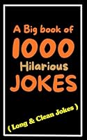 A Big Book of 1000 Hilarious Jokes: Long, Clean and Very funny Jokes collection B0DCJKDRWL Book Cover
