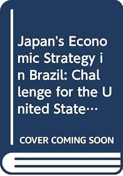Hardcover Japan's Economic Strategy in Brazil: Challenge for the United States Book