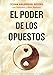 El poder de los opuestos (Spanish Edition)