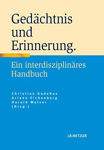 Gedächtnis und Erinnerung: Ein interdisziplinäres Handbuch