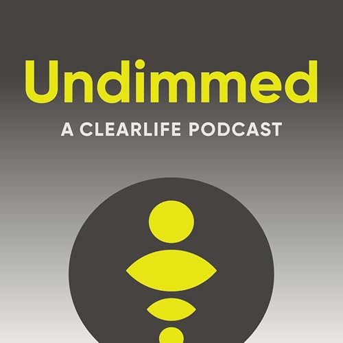 Undimmed, a ClearLife Podcast cover art
