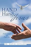 Hand in Hand with Jesus: Forty Days of Pure Joy 1512708321 Book Cover