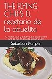 THE FLYING CHEFS El recetario de la abuelita: 10 recetas sútiles y exclusivas del cocinero de la luna de miel del príncipe William y Kate (Spanish Edition)