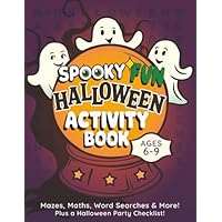 Spooky Fun Activity Book for Kids Aged 6-9: Mazes, Maths, Word Searches & More! Plus a Halloween Party Checklist!