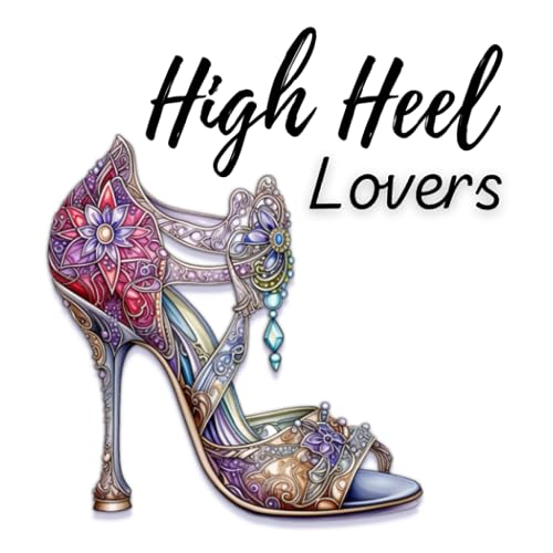 High Heel Lovers: A coloring book with a very luxurious vibe