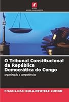 O Tribunal Constitucional da República Democrática do Congo: organização e competências (Portuguese Edition) 6206826848 Book Cover
