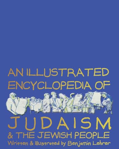 An Illustrated Encyclopedia of Judaism and the Jewish People - Softcover: A Lusciously drawn, wittily written softcover treasure