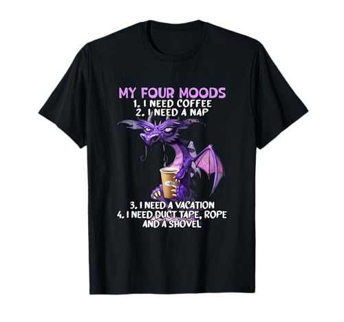 My Four Moods I Need Coffee I Need A Nap Dragon Coffee Lover T-Shirt Small