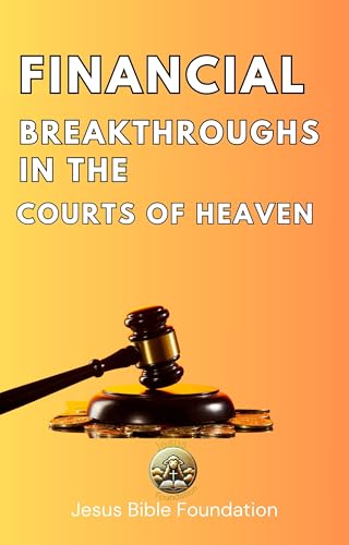 Financial Breakthroughs in the Courts of Heaven
