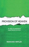 Provision of Heaven : 21 Days to Experience Supernatural Provision 1076188664 Book Cover