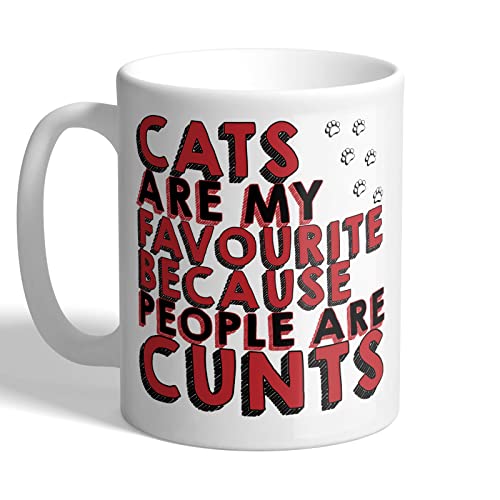 I Love Mugs - Cats are My Favourite Because People are C*NTS - Mug, Ceramic, 11fl.oz.