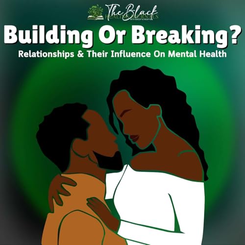 Building or Breaking : Relationships & Their Influence On Mental Health cover art