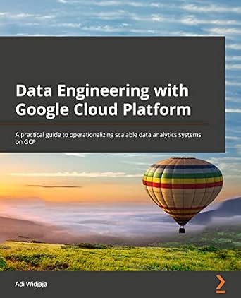 Data Engineering with Google Cloud Platform: A practical guide to operationalizing scalable data analytics systems on GCP book cover