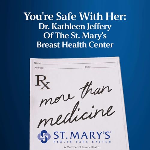 You're Safe With Her: Dr. Kathleen Jeffery Of The St. Mary's Breast Health Center