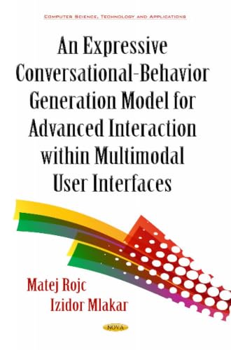 An Expressive Conversational-Behavior Generation Models for Advanced Interaction Within Multimodal User Interfaces (Computer Science, Technology and Applications)