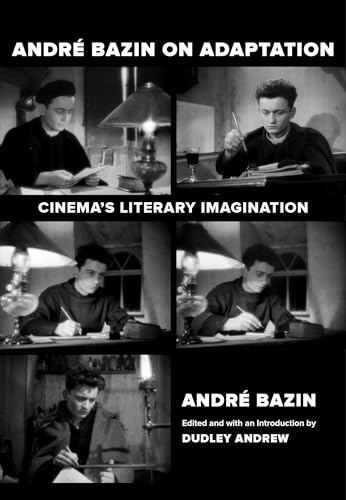 Andre Bazin on Adaptation: Cinema's Literary Imagination