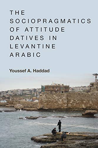 The Sociopragmatics of Attitude Datives in Levantine Arabic