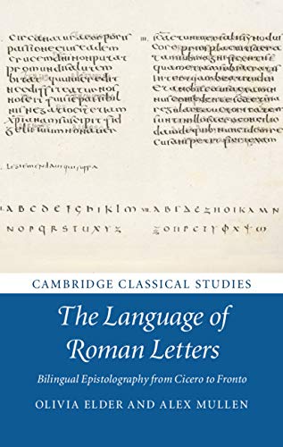 The Language of Roman Letters: Bilingual Epistolography from Cicero to Fronto (Cambridge Classical Studies)