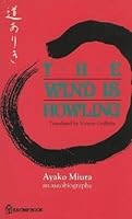 The Wind is Howling: The Autobiography of a Japanese Novelist 0877847827 Book Cover