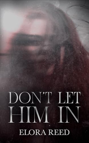 Don't Let Him In: A Psychological Horror Novella