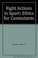 Right Actions in Sport: Ethics for Contestants 0931250552 Book Cover