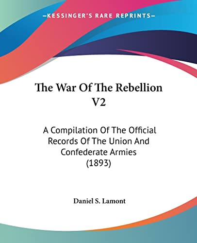 The War Of The Rebellion V2: A Compilation Of The Official Records Of The Union And Confederate Armies (1893)