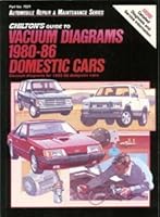 Chilton's Guide to Vacuum Diagrams 1980-86 Domestic Cars: Vacuum Diagrams for 1980-86 Domestic Cars (Automobile Repair and Maintenance Series) 0801978211 Book Cover