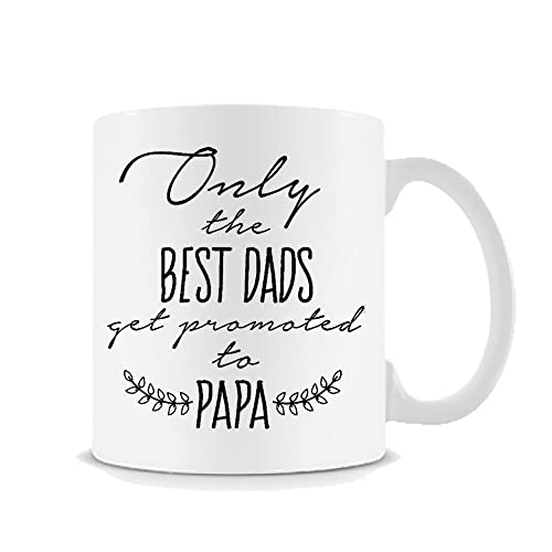 Only The Best Dads Get Promoted to Papa Pregnancy Announcement Mug Gift, Gift for Husband/Boy/Daddy Coffee Tea Mug Unique 11oz White Ceramic Mug.