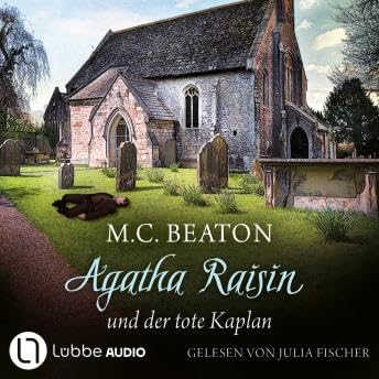 Agatha Raisin und der tote Kaplan - Agatha Raisin, Teil 13 (Gekürzt) - M. C. Beaton