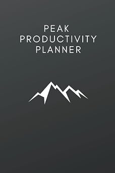 The Peak Productivity Planner 10X Your Productivity In 10 Weeks