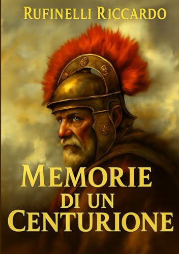 Memorie di un Centurione: Romanzo storico antica Roma