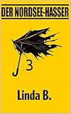 DER NORDSEE HASSER (Linda B. Norddeutsche Krimis/Erzählungen 24) (German Edition)