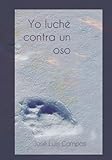  Yo luche contra un oso
