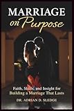 Marriage on Purpose: Faith, Skills, and Insights...