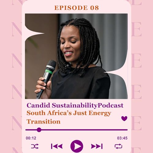 EP 8: South Africa's Just Energy Transition: Rhetoric or Real Progress?