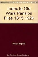 Index to Old Wars Pension Files 1815 1926 0945099002 Book Cover