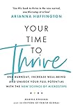 thrive film  Your Time to Thrive: End Burnout, Increase Well-being, and Unlock Your Full Potential with the New Science of Microsteps
