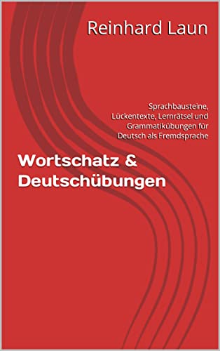 Wortschatz & Deutschübungen: Sprachbausteine, Lückentexte, Lernrätsel und Grammatikübungen für Deuts