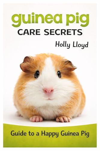 Guinea Pig Care Secrets: A Kids’ Guide to a Happy Guinea Pig