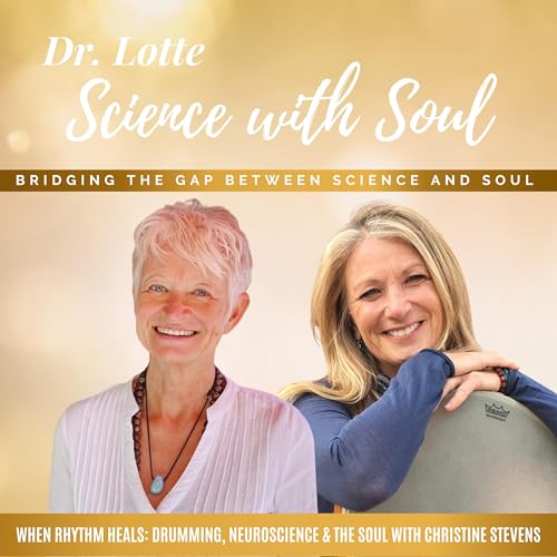 When Rhythm Heals: Drumming, Neuroscience & the Soul with Christine Stevens, MSW, MA, MT-BC