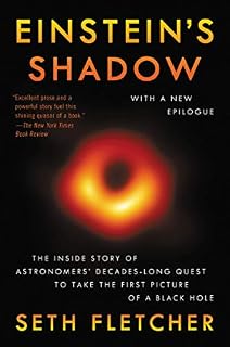 Einstein's Shadow: The Inside Story of Astronomers' Decades-Long Quest to Take the First