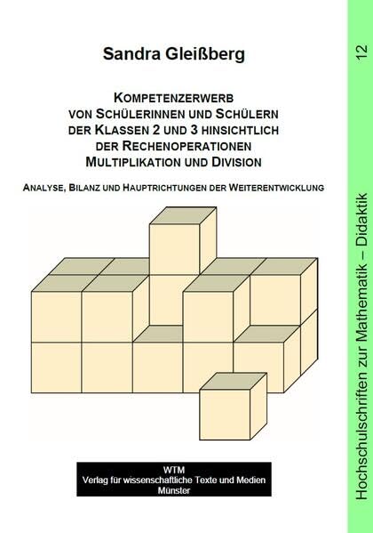 Kompetenzerwerb von Schülerinnen und Schülern der Klassen 2 und 3 hinsichtlich der Rechenoperationen Multiplikation und Division: Analyse, Bilanz und ... (Hochschulschriften zur Mathematik-Didaktik)