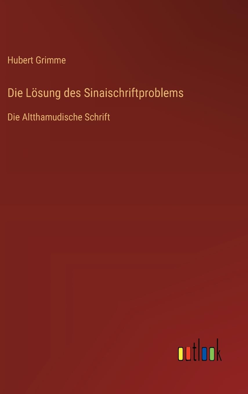 Die Lösung des Sinaischriftproblems: Die Altthamudische Schrift