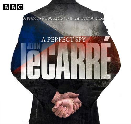 A Perfect Spy: BBC Radio 4 full-cast dramatisation : le Carre, John ...