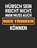 Bier Tasting Buch: Dein persönliches Verkostungsbuch zum selber ausfüllen ♦ für über 100 verschiedene Bier Sorten, Craft Beer, Pils, Pale Ale oder IPA ... Hübsch sein reicht nicht (German Edition)