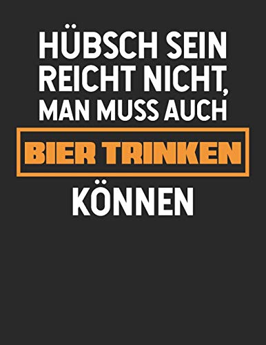 Bier Tasting Buch: Dein persönliches Verkostungsbuch zum selber ausfüllen ♦ für über 100 verschiedene Bier Sorten, Craft Beer, Pils, Pale Ale oder IPA ... Hübsch sein reicht nicht (German Edition)