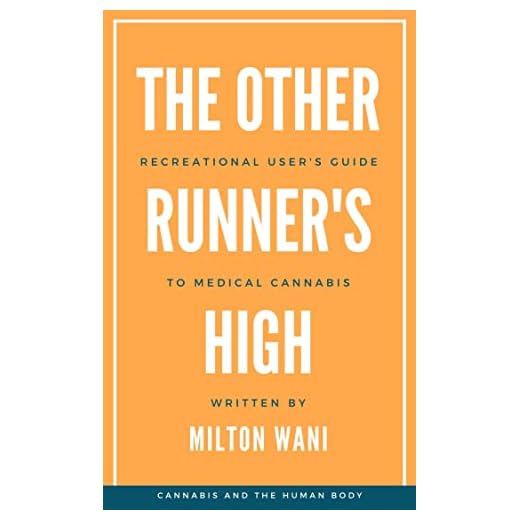 The Other Runner's High: Recreational User's Guide to Medical Cannabis